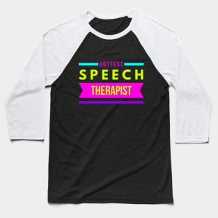 Hottest Speech Therapist Baseball T-Shirt